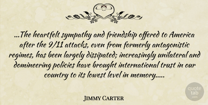 Jimmy Carter Quote About Country, Memories, Heart: The Heartfelt Sympathy And Friendship...