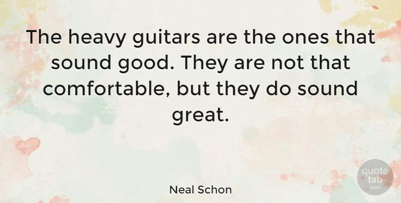 Neal Schon Quote About Guitar, Sound, Heavy: The Heavy Guitars Are The...