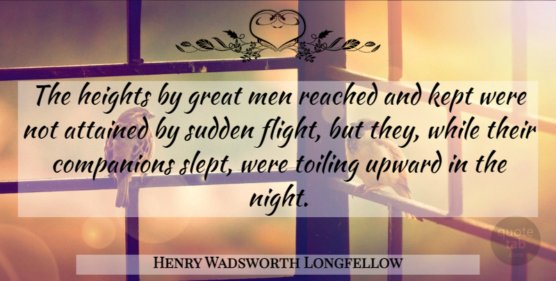 Henry Wadsworth Longfellow Quote About Inspirational, Success, Perseverance: The Heights By Great Men...