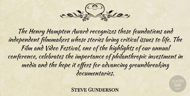 Steve Gunderson Quote About Advancing, Annual, Award, Bring, Critical: The Henry Hampton Award Recognizes...
