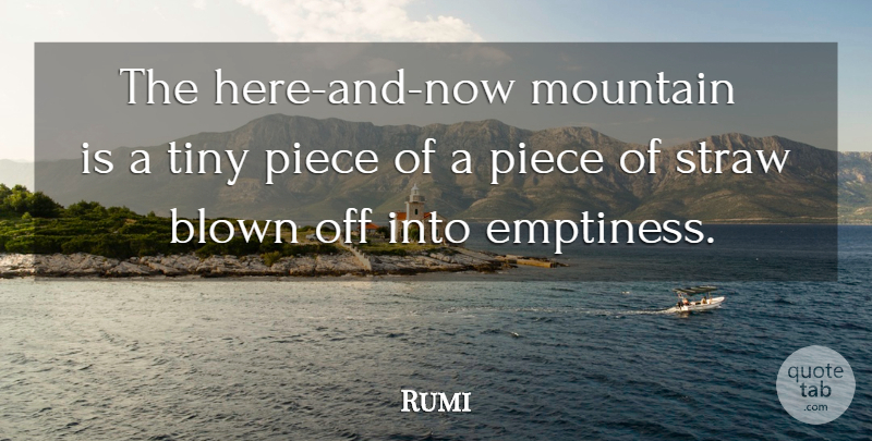 Rumi Quote About Mountain, Tiny, Pieces: The Here And Now Mountain...