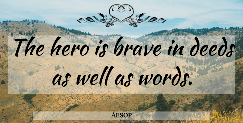 Aesop Quote About Life, Hero, Brave: The Hero Is Brave In...