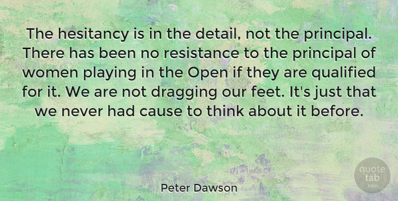 Peter Dawson Quote About Australian Musician, Cause, Dragging, Open, Playing: The Hesitancy Is In The...