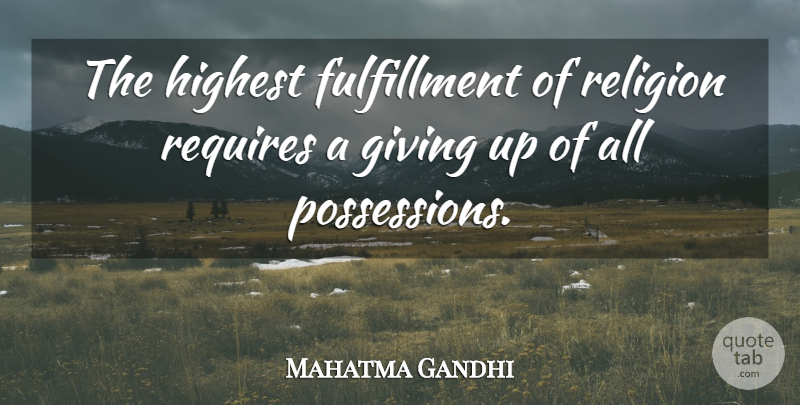 Mahatma Gandhi Quote About Giving Up, Religion, Fulfillment: The Highest Fulfillment Of Religion...