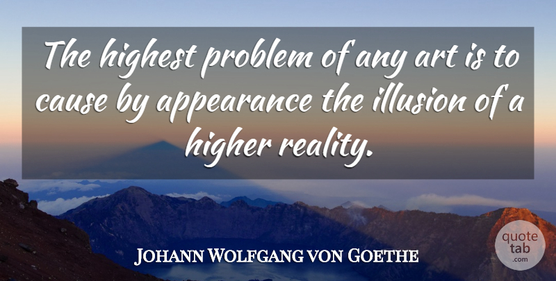 Johann Wolfgang von Goethe Quote About Art, Reality, Causes: The Highest Problem Of Any...