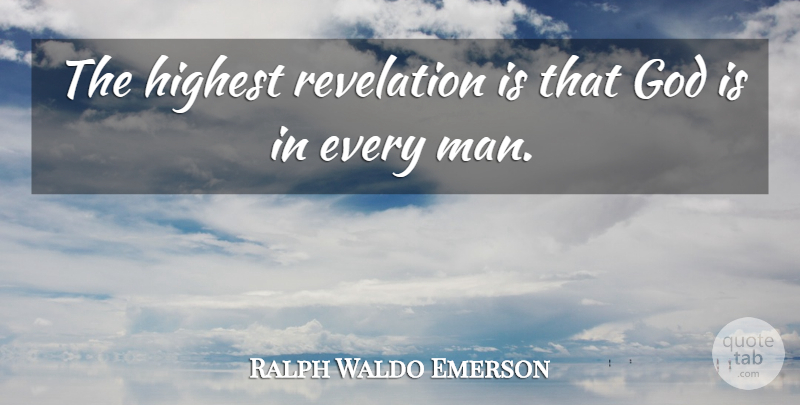 Ralph Waldo Emerson Quote About Men, Revelations, Highest: The Highest Revelation Is That...