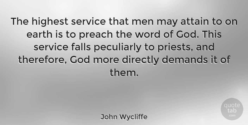 John Wycliffe Quote About Attain, Demands, Directly, Earth, Falls: The Highest Service That Men...