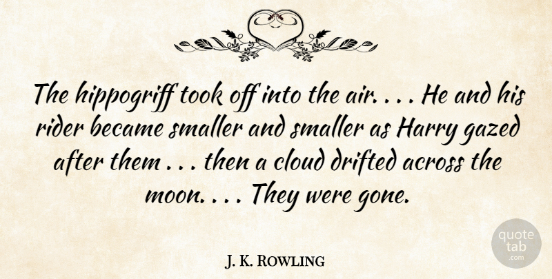 J. K. Rowling Quote About Moon, Clouds, Air: The Hippogriff Took Off Into...