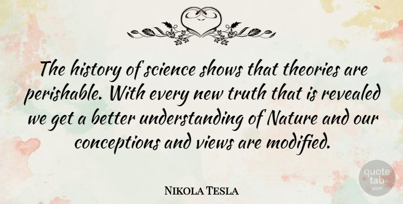 Nikola Tesla Quote About History, Nature, Revealed, Science, Shows: The History Of Science Shows...
