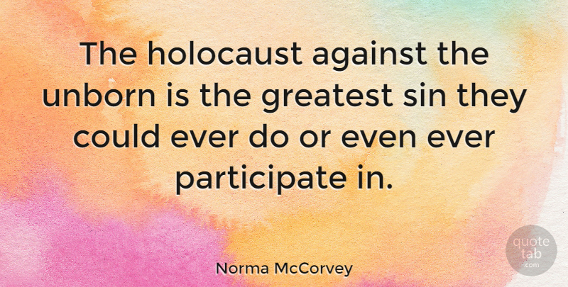 Norma McCorvey Quote About Holocaust, Sin, Genocide: The Holocaust Against The Unborn...