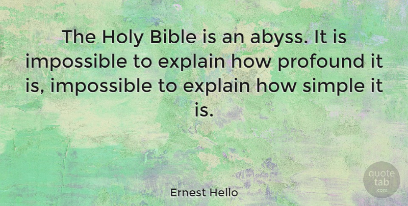 Ernest Hello Quote About Simple, Profound, Impossible: The Holy Bible Is An...