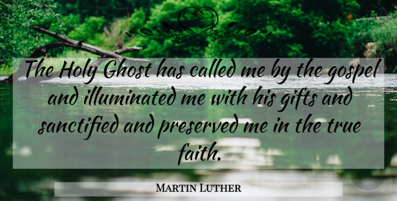Martin Luther Quote About Spirit, Ghost, Holy: The Holy Ghost Has Called...