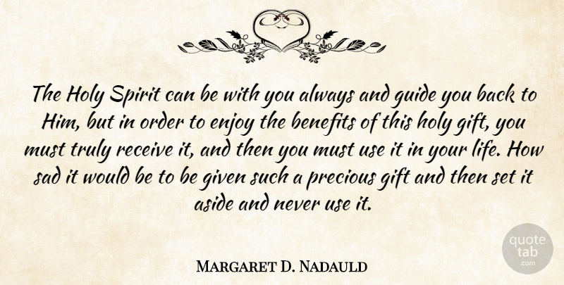 Margaret D. Nadauld Quote About Aside, Benefits, Gift, Given, Guide: The Holy Spirit Can Be...