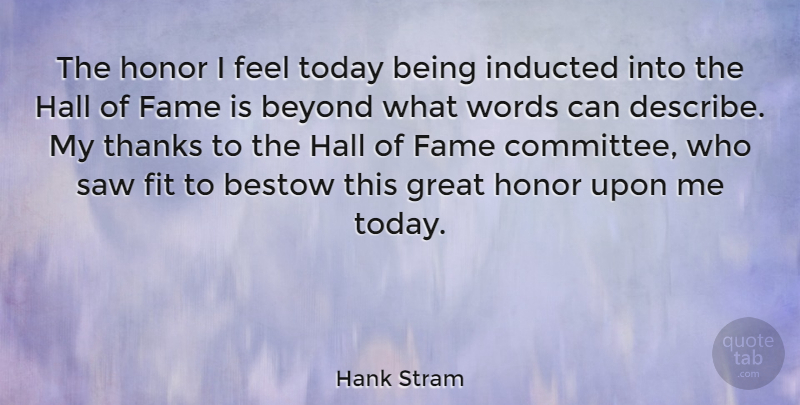 Hank Stram Quote About American Athlete, Bestow, Beyond, Fame, Fit: The Honor I Feel Today...