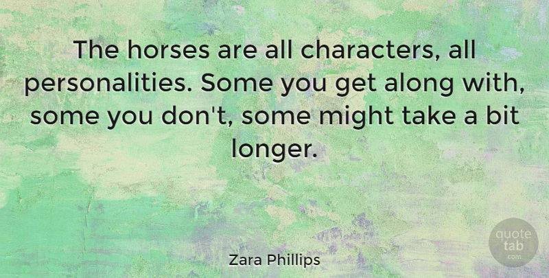 Zara Phillips Quote About Horse, Character, Personality: The Horses Are All Characters...