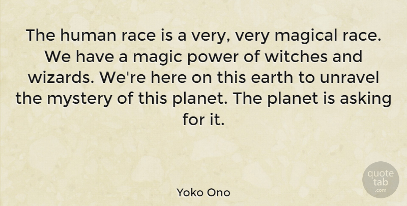 Yoko Ono Quote About Race, Magic, Asking: The Human Race Is A...