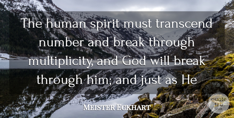 Meister Eckhart Quote About Break Through, Numbers, Spirit: The Human Spirit Must Transcend...