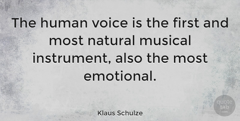 Klaus Schulze Quote About Emotional, Voice, Musical: The Human Voice Is The...