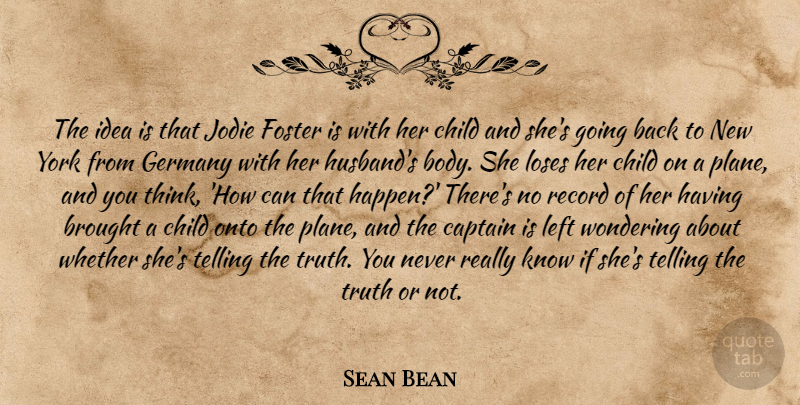 Sean Bean Quote About New York, Husband, Children: The Idea Is That Jodie...