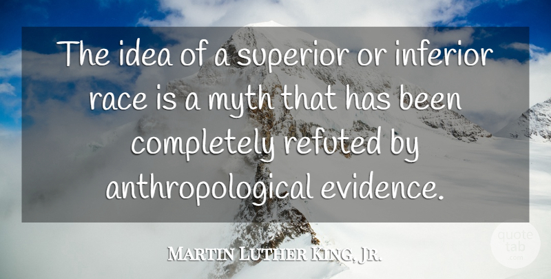 Martin Luther King, Jr. Quote About Life, Race, Ideas: The Idea Of A Superior...
