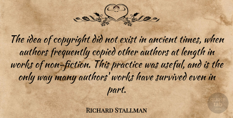 Richard Stallman Quote About Practice, Ideas, Fiction: The Idea Of Copyright Did...