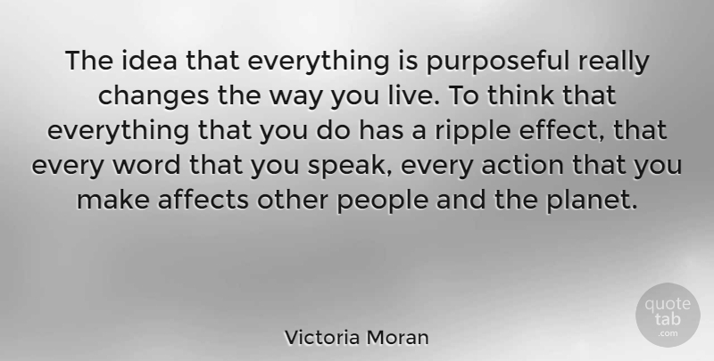 Victoria Moran Quote About Thinking, Ideas, People: The Idea That Everything Is...
