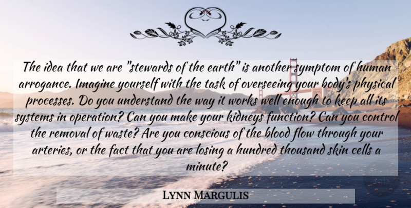 Lynn Margulis Quote About Cells, Blood, Ideas: The Idea That We Are...