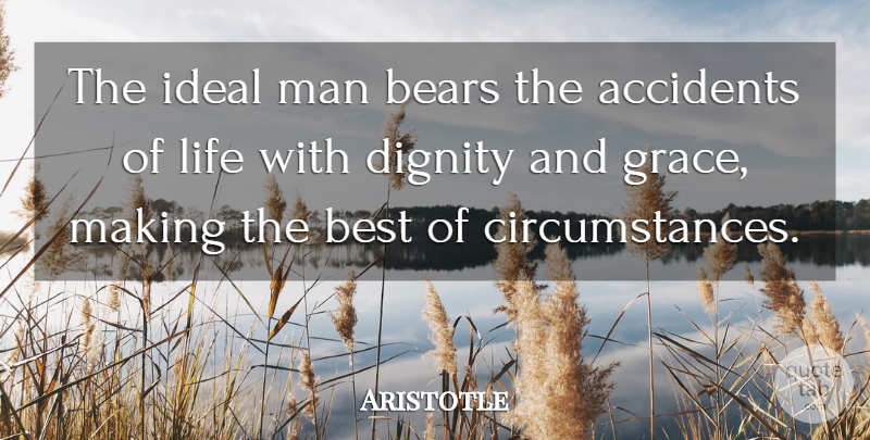 Aristotle Quote About Life, Gratitude, Courage: The Ideal Man Bears The...