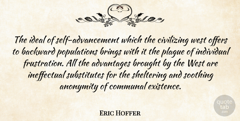 Eric Hoffer Quote About Frustration, Self, Society: The Ideal Of Self Advancement...