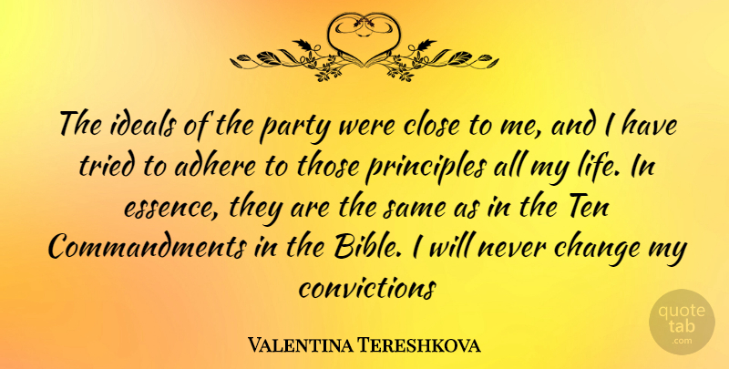 Valentina Tereshkova Quote About Party, Essence, Principles: The Ideals Of The Party...