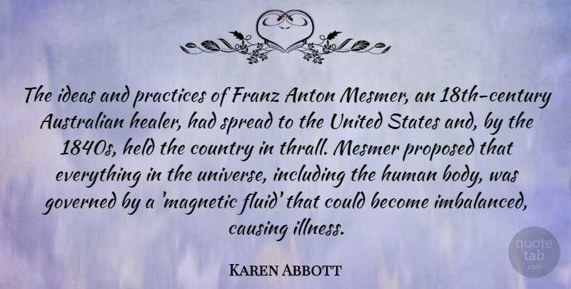 Karen Abbott Quote About Country, Practice, Ideas: The Ideas And Practices Of...