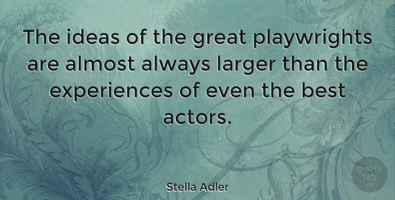 Stella Adler Quote About Ideas, Actors, Playwright: The Ideas Of The Great...
