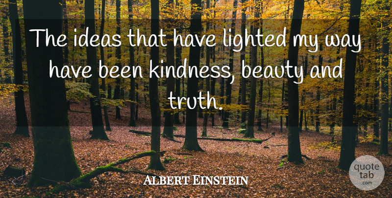 Albert Einstein Quote About Positive, Kindness, Ideas: The Ideas That Have Lighted...