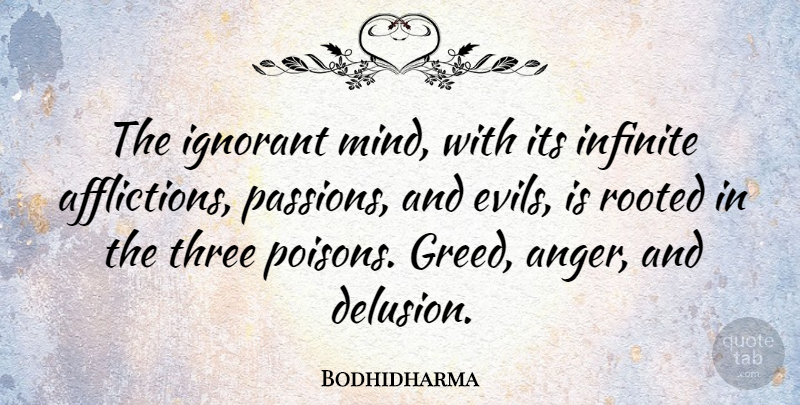 Bodhidharma Quote About Anger, Passion, Ignorant Masses: The Ignorant Mind With Its...