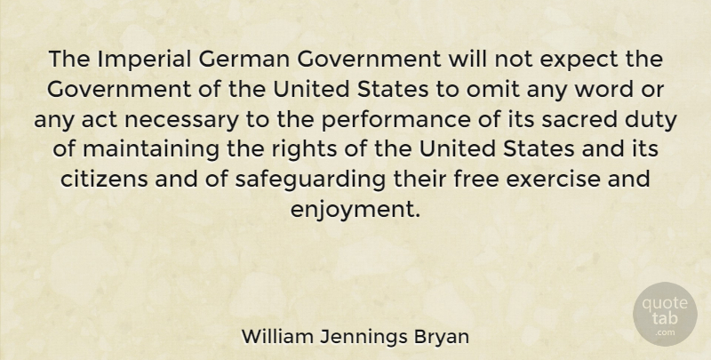 William Jennings Bryan Quote About Military, War, Exercise: The Imperial German Government Will...