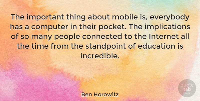 Ben Horowitz Quote About Phones, People, Important: The Important Thing About Mobile...