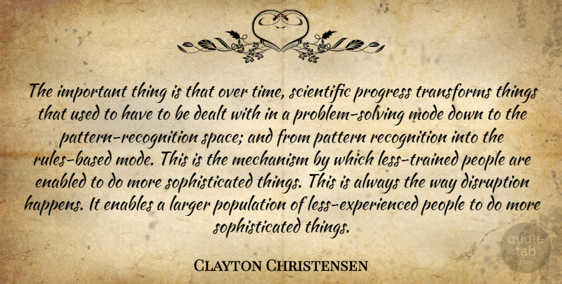 Clayton Christensen Quote About Space, People, Progress: The Important Thing Is That...