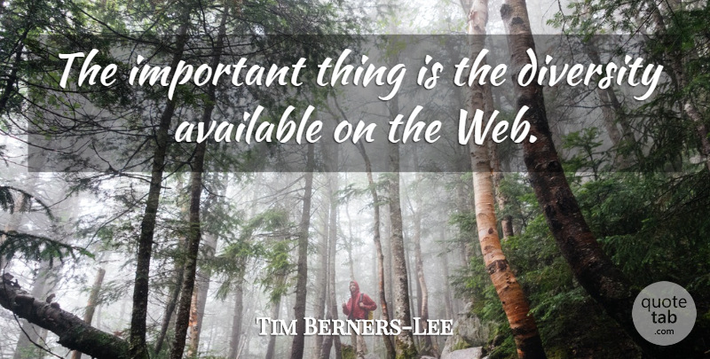 Tim Berners-Lee Quote About undefined: The Important Thing Is The...