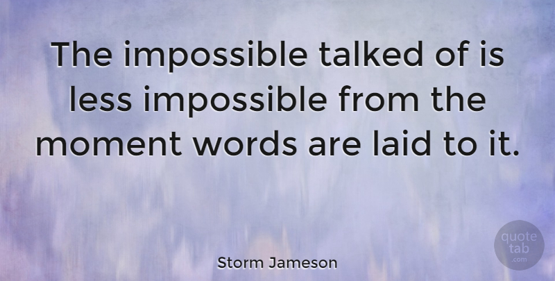 Storm Jameson Quote About Insomnia, Impossible, Moments: The Impossible Talked Of Is...