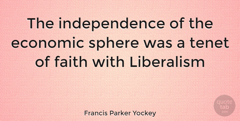 Francis Parker Yockey Quote About Independence, Spheres, Economic: The Independence Of The Economic...