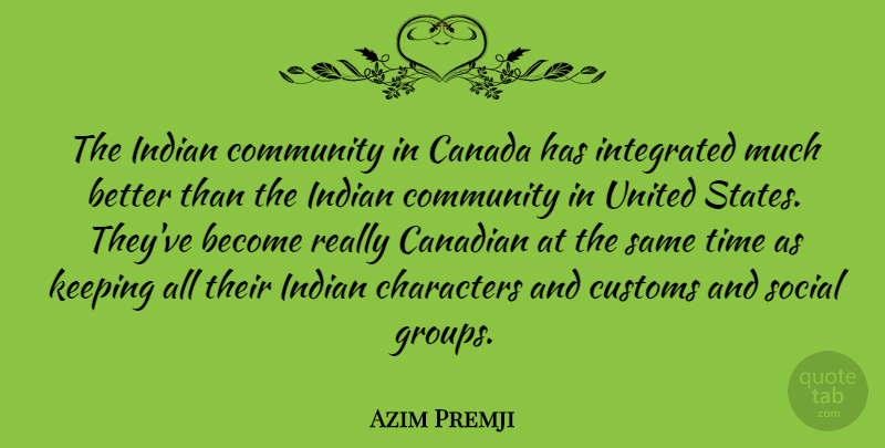 Azim Premji Quote About Character, Community, Canada: The Indian Community In Canada...