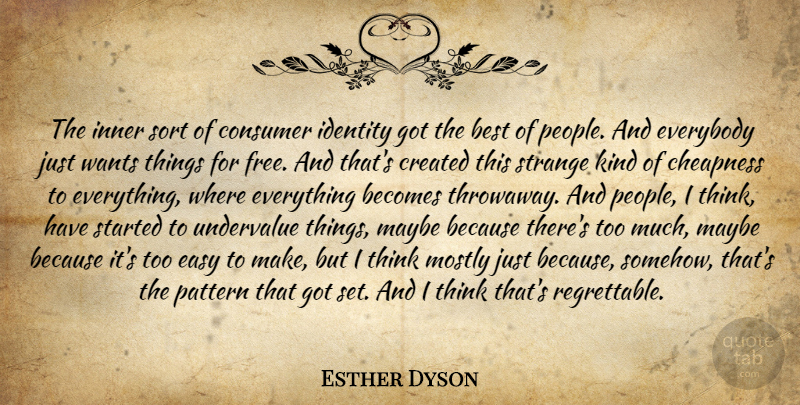 Esther Dyson Quote About Thinking, People, Identity: The Inner Sort Of Consumer...