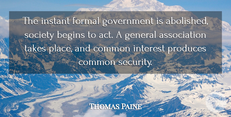 Thomas Paine Quote About Pain, Motivation, Government: The Instant Formal Government Is...