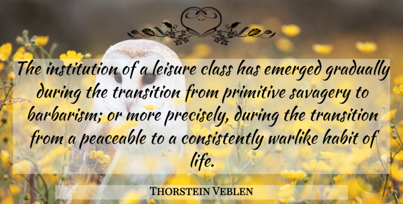Thorstein Veblen Quote About Class, Leisure, Transition: The Institution Of A Leisure...