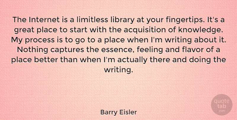 Barry Eisler Quote About Captures, Feeling, Flavor, Great, Internet: The Internet Is A Limitless...