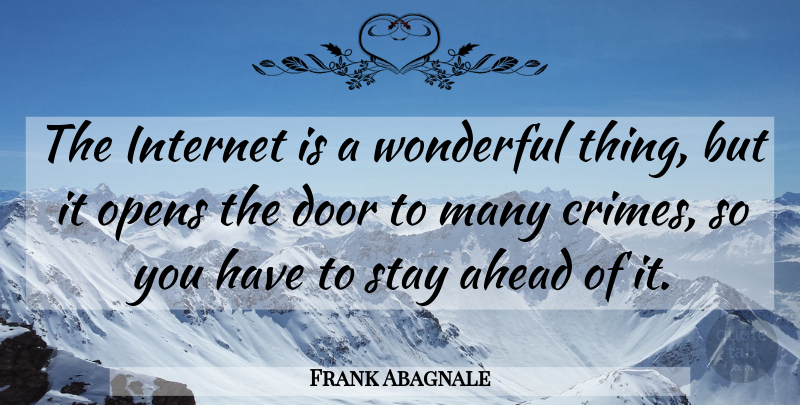 Frank Abagnale Quote About Opens, Stay, Wonderful: The Internet Is A Wonderful...
