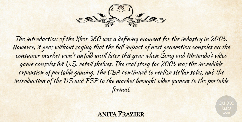 Anita Frazier Quote About Brought, Consoles, Consumer, Continued, Defining: The Introduction Of The Xbox...