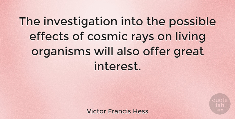 Victor Francis Hess Quote About Rays, Investigation, Interest: The Investigation Into The Possible...
