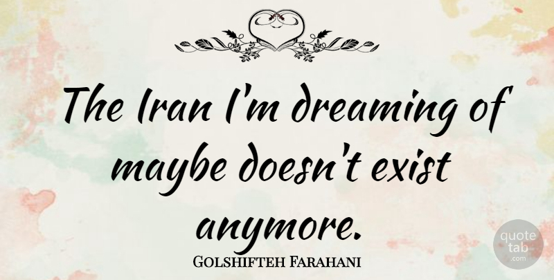 Golshifteh Farahani Quote About Maybe: The Iran Im Dreaming Of...