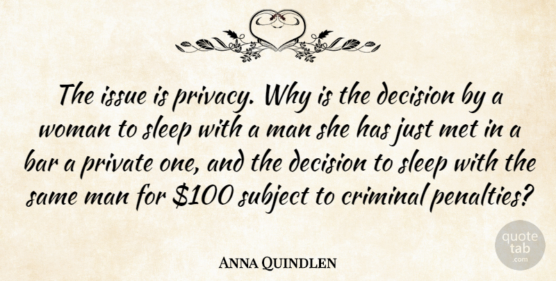 Anna Quindlen Quote About Sleep, Men, Issues: The Issue Is Privacy Why...